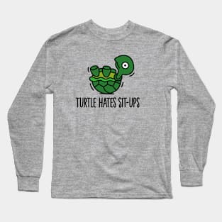 Turtle hates sit-ups Long Sleeve T-Shirt